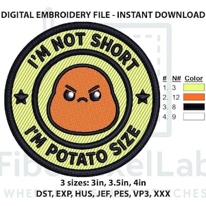 May include: Embroidered patch with the text "I'M NOT SHORT I'M POTATO SIZE" around an orange potato character with an angry face. The patch is round, with a yellow background and black border. Available in 3, 3.5, and 4-inch sizes.