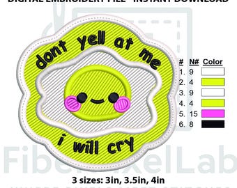 Don't Yell at Me - I Will Cry Egg Stickdatei, Stickdatei zum sofortigen Download