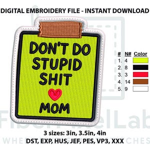 Puede incluir: Archivo de bordado digital con el texto "DON'T DO STUPID SHIT MOM" en negro sobre fondo amarillo. El diseño incluye un corazón rojo y está disponible en tamaños de 7,6 cm, 8,9 cm y 10,2 cm. Descarga instantánea.