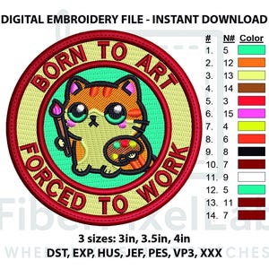 Puede incluir: Archivo de bordado digital con un gato de dibujos animados sosteniendo un pincel y una paleta, con el texto "BORN TO ART FORCED TO WORK". El diseño es circular, con un borde rojo y un fondo amarillo claro. Disponible en 3 tamaños: 7,6 cm, 8,9 cm y 10,2 cm.