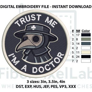 Puede incluir: Archivo de bordado digital con un diseño de parche circular. El parche tiene un fondo azul oscuro con el texto "TRUST ME I'M A DOCTOR" en blanco. El diseño incluye un médico de la peste con sombrero y máscara. Disponible en 3 tamaños.