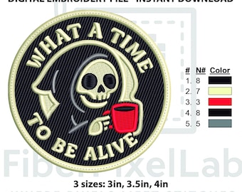 Grim Reaper “What a Time to Be Alive” Embroidery Design – Digital File for Instant Download