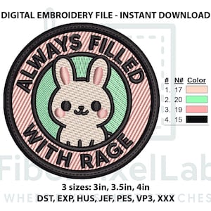 May include: Round embroidered patch with a cartoon bunny and the text "ALWAYS FILLED WITH RAGE." The design features a bunny with pink cheeks and a black outline, set against a green and pink striped background. Available in 3, 3.5, and 4-inch sizes.