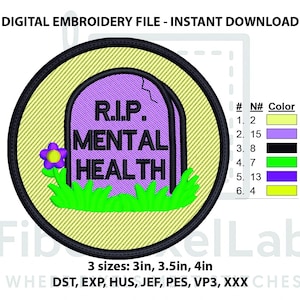 May include: Digital embroidery file featuring a tombstone design with the text "R.I.P. MENTAL HEALTH." The design includes a purple tombstone, green grass, and a yellow and purple flower. Available in 3, 3.5, and 4-inch sizes.
