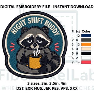 May include: A circular digital embroidery design featuring a tired raccoon holding a steaming yellow mug. The text reads NIGHT SHIFT BUDDY. The design includes a colour chart with seven numbered shades and lists three sizes: 3in, 3.5in, and 4in.
