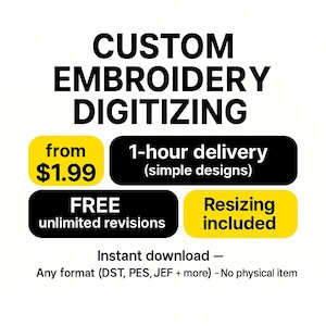 May include: A graphic promoting custom embroidery digitizing services. The image features the text "CUSTOM EMBROIDERY DIGITIZING" in bold black font. Additional text includes "from $1.99", "1-hour delivery", "FREE unlimited revisions", and "Resizing included".