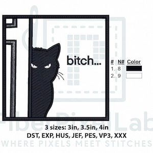 Könnte beinhalten: Schwarzes Katzen-Stickdesign mit dem Wort "bitch..." in einem quadratischen Rahmen. Die Katze hat einen wütenden Gesichtsausdruck. Erhältlich in 3 Größen: 7,6 cm, 8,9 cm und 10,2 cm. Enthält Formate DST, EXP, HUS, JEF, PES, VP3, und XXX.