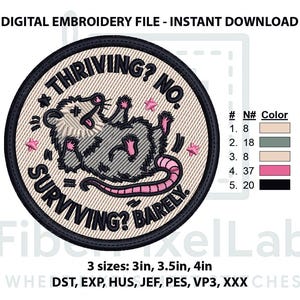 May include: A circular embroidery design featuring a gray opossum with pink accents and the text THRIVING? NO. SURVIVING? BARELY. The design includes a color chart with five numbered shades and lists three sizes: 3in, 3.5in, and 4in, along with file formats.