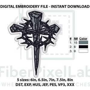 May include: Digital embroidery file featuring a cross with a nail and a crown of thorns. The design is in shades of gray and black, with a white outline. The text "DIGITAL EMBROIDERY FILE - INSTANT DOWNLOAD" is at the top. Available in 5 sizes: 6in, 6.5in, 7in, 7.5in, 8in.