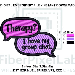 Può includere: Un disegno per ricamo digitale che mostra due fumetti con bordi neri. Il fumetto superiore è rosa acceso con il testo Therapy? in nero. Il fumetto inferiore è viola chiaro con il testo I have my group chat. in nero. Include una tabella colori.