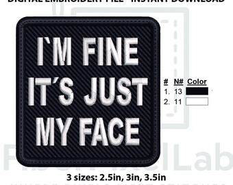 I'm Fine It's Just My Face Embroidery Design – Instant Download