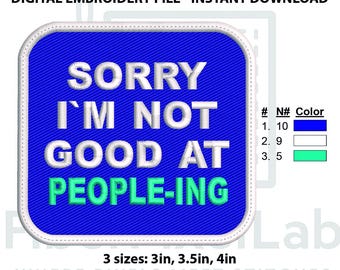Sorry I'm Not Good At People Patch Embroidery Design – Instant Download