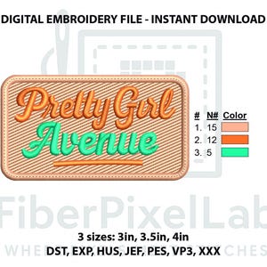 May include: Digital embroidery file with the text "Pretty Girl Avenue" in orange and teal, on a tan background. The design is in a rectangular shape with a stitched border. Available in 3, 3.5, and 4-inch sizes.