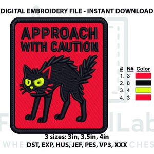 May include: A rectangular digital embroidery file design featuring a red background with a black border. The text APPROACH WITH CAUTION is embroidered in black above a black arched cat with yellow eyes. Includes a color chart and 3in, 3.5in, 4in sizes.