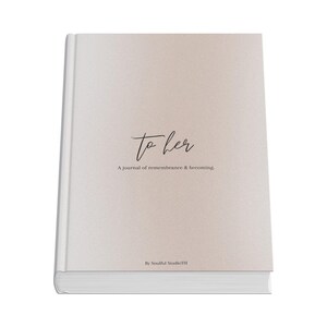 To Her – A5 Printable Journal für Heilung, Erinnerung & Selbstliebe | 30 gefühlvolle Schreibtipps | PDF zum Thema Selbstfindung