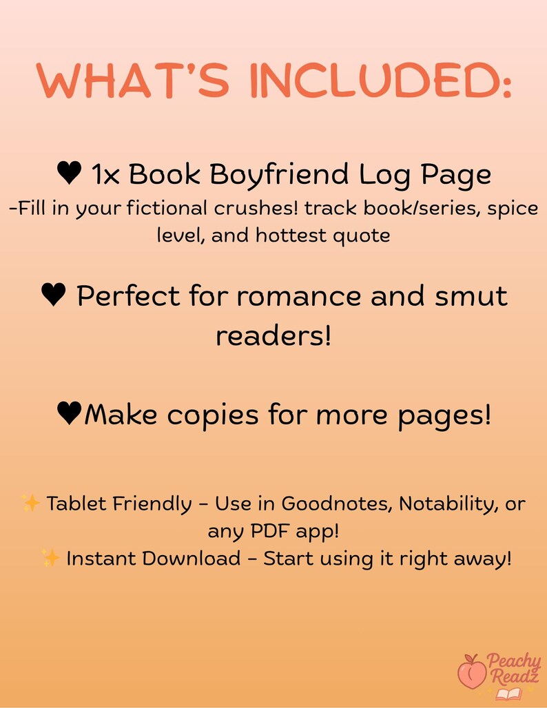 What’s included in the Certified Book Boyfriend Tracker – one-page digital journal to log fictional crushes, spice levels, quotes, and romance tropes; perfect for BookTok readers and smut book lovers