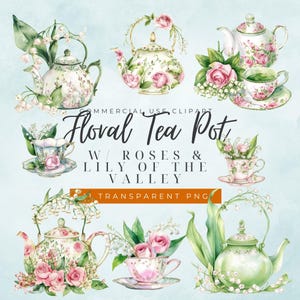 May include: Watercolor clipart featuring floral tea pots, teacups, and saucers. The designs include roses and lily of the valley. The text reads "Floral Tea Pot" and "W/ Roses & Lily of the Valley". The image is a transparent PNG.