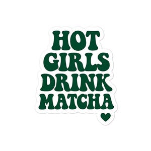 Hot Girls Drink Matcha Sticker, Aesthetic Matcha Girly Laptop Sticker, Cute Matcha Vinyl Sticker for Water Bottle & Notebook