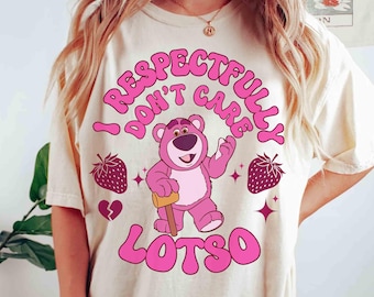 Disney Pixar Toy Story Lotso I Respectfully Don't Care Shirt, Lotso Bear Tee, Lotso Strawberry Tee, Disneyland Family Vacation 2026 Shirt