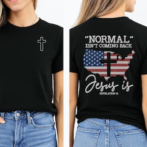 Normal Isn&#39;t Coming Back Jesus Is Shirt-Revelation 14-Jesus Christian Tee-God Religious Bible USA Flag Cross Faith T-Shirt Design-2side