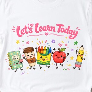 Let's Learn Today PNG, Cute School Supplies Teacher Shirt Design, Kawaii Classroom Graphic, Back To School Digital Download
