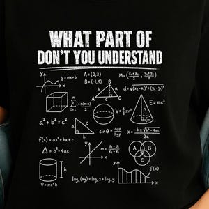 What Part Of Don't You Understand Math Teacher PNG, Funny Mathematics Shirt Design, Algebra Geometry Classroom Graphic, STEM