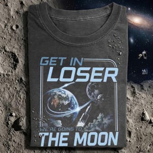 Camiseta de la misión lunar Artemis II, camiseta "Get In Loser Space", camiseta del programa Artemis de la NASA, regalo para futuros astronautas, camiseta con estampado retro del alunizaje.
