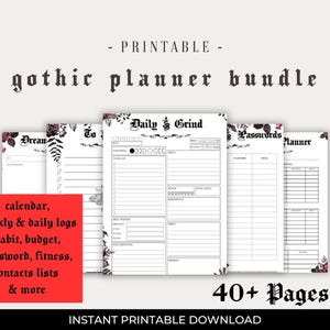 May include: A printable gothic planner bundle with over 40 pages. The planner includes calendar, weekly and daily logs, habit tracking, budget, password, fitness, and contact lists. The design features floral accents and the text "Daily Grind".