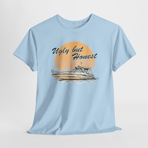 Ugly But Honest Boat T-Shirt, Funny Lake Life Shirt, Vintage Yacht Graphic Tee, Boating Humor Gift, Summer Dock Party Apparel