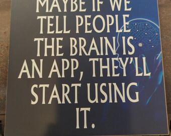 Brain is an App Funny Sign