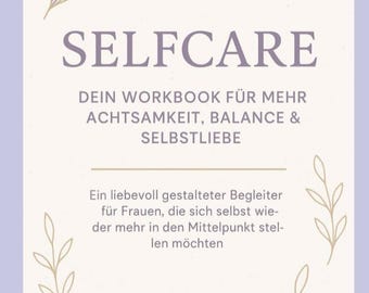 May include: A soft lavender and cream-colored workbook cover with the word "SELFCARE" in large, purple letters. The text below reads "DEIN WORKBOOK FÜR MEHR ACHTSAMKEIT, BALANCE & SELBSTLIEBE". Decorative floral elements and a diamond graphic are also present.