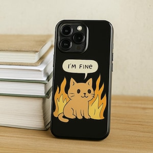 Phone Case Funny Cute Cat I'm Fine Meme Protective Cover for Animal Lovers Comic Style Gift for Pet Owners Stress Humor Aesthetic