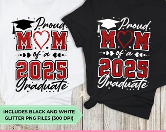 Proud mom of a 2025 Graduate PNG, Glitter T-Shirt PNG, Mom Graduation PNG, 2025 Graduation shirt, Class of 2025, Instant Download