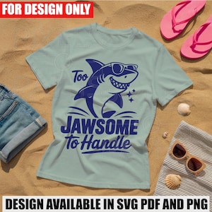 Shark Week Svg Png Pdf | Shark Lover Cricut Cut File | Funny Quote For Shark T-Shirt, Mugs, Totes |  Summer SVGs - Too Jawsome To Handle
