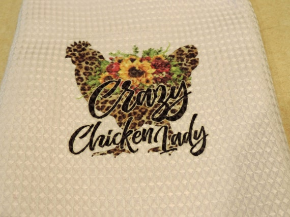 crazy chicken lady towel, gift for chicken lover, white elephant gifts, farmhouse towel, Christmas gifts for the kitchen, chicken owner gift