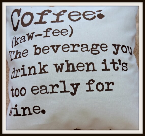 Coffee Definition Pillow, Too Early for Wine Pillow, Coffee Lover pillow, coffee lover decor, wine lover gift, coffee lover gift,