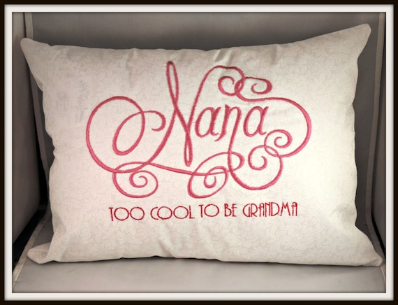 Too Cool to Be Grandma Nana, Gigi or Mimi Pillow