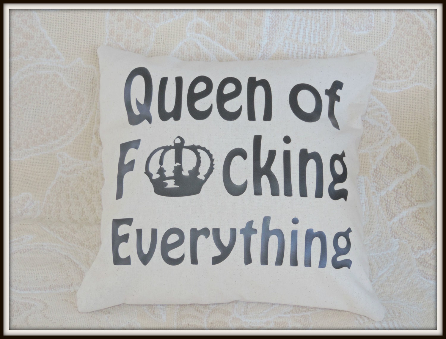 queen of everything pillow