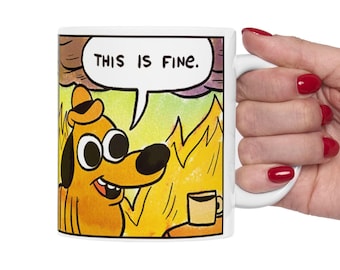 This Is fine, Everything's Fine Ceramic Mug, Dumpster Fire Funny Birthday Gift, Dad Gift, Funny Get Well Gift, Retirement Gift