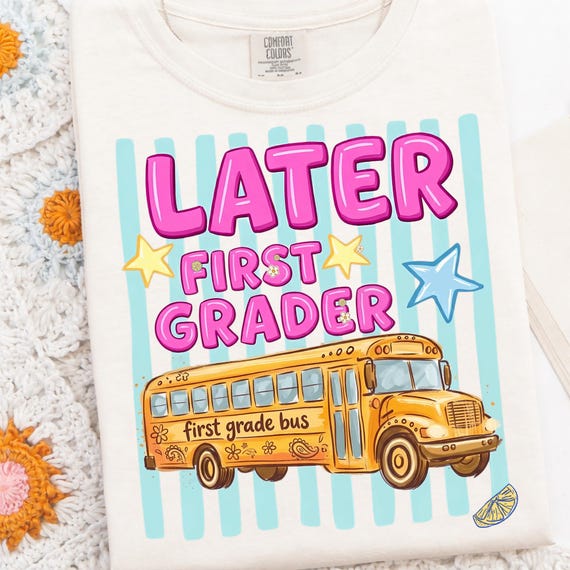 Later First Grader PNG, First Grade Bus Last Day of School PNG, Kids Retro School Bus Sublimation Design Shirt Graphic Instant Download