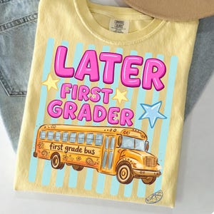 Later First Grader PNG, First Grade Bus Last Day of School PNG, Kids Retro School Bus Sublimation Design Shirt Graphic Instant Download