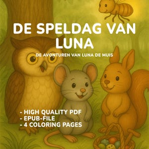 May include: A children's book cover with the title "DE SPELDAG VAN LUNA" and the subtitle "DE AVONTUREN VAN LUNA DE MUIS". The image features an owl, a mouse, a squirrel, and a bee. A basket of colorful eggs is in the foreground. The book is available in PDF and EPUB formats.