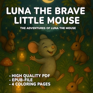 May include: A children's book cover featuring a smiling mouse with open arms, surrounded by forest animals. The title reads "LUNA THE BRAVE LITTLE MOUSE". Additional text includes "The Adventures of Luna the Mouse", "High Quality PDF", "EPUB-FILE", and "4 Coloring Pages".