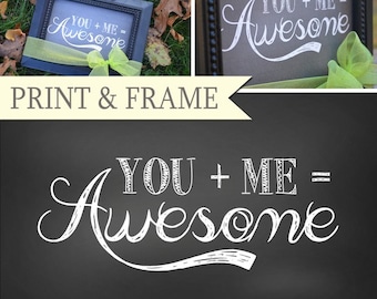 YOU + ME = AWESOME Printable Instant Download