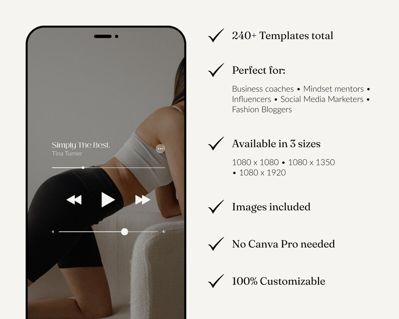 May include: A smartphone screen displays a music player interface with the song "Simply The Best" by Tina Turner. The image also includes text stating "240+ Templates total", "Available in 3 sizes", "Images included", "No Canva Pro needed", and "100% Customizable".