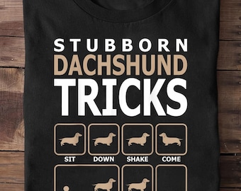 Stubborn Dachshund Tricks ,Dachshund Lovers , Funny Dachshund Owner, Dachshund Mama, Doxie Lover Shirt, Dachshund Gift, Wiener Dog, Doxie