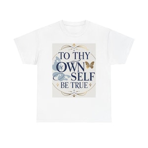 Unisex Heavy Cotton Tee - &#39;To Thy Own Self Be True&#39; Inspirational Shirt, Motivational Gift, Graphic Tee, Everyday Wear, Self-Expression Top