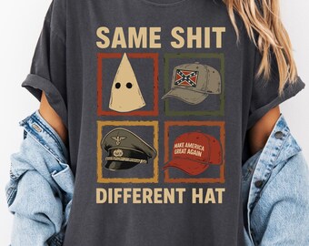 Same Shit Different Hat Shirt, Political Satire T-Shirt, Anti-Racism Social Justice Tee