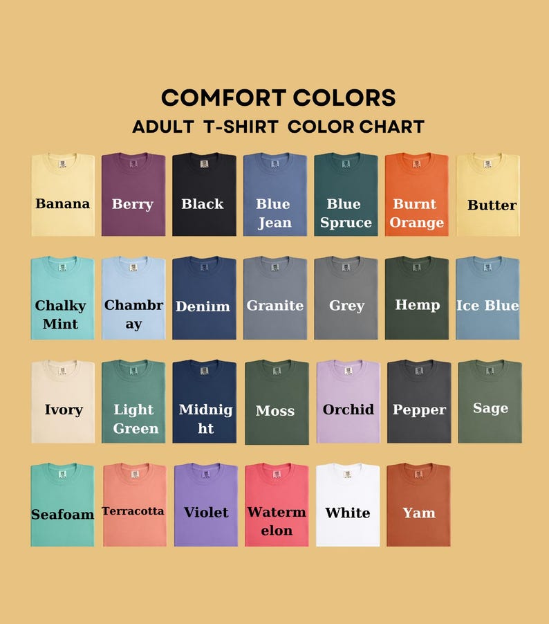 May include: A colour chart showcasing Comfort Colors adult t-shirts. The chart presents a range of hues, such as Banana, Berry, Black, Blue Jean, Blue Spruce, Burnt Orange, Butter, Chalky Mint, Chambray, Denim, Granite, Grey, Hemp, Ice Blue, Ivory, Light Green, Midnight, Moss, Orchid, Pepper, Sage, Seafoam, Terracotta, Violet, Watermelon, White, and Yam.