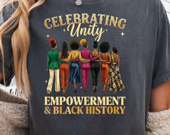 Black History Month Women Empowerment Tee, Unity Pride Shirt